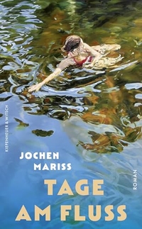 Jochen Mariss. Tage am Fluss - Roman. Kiepenheuer und Witsch Verlag, Köln, 2026.