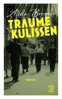 Buchcover: Alida Bremer. Träume und Kulissen - Roman. Jung und Jung Verlag, Salzburg, 2021.