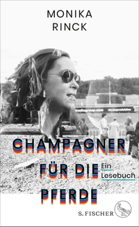 Buchcover: Monika Rinck. Champagner für die Pferde - Ein Lesebuch. S. Fischer Verlag, Frankfurt am Main, 2019.