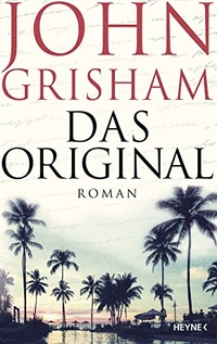 Cover: John Grisham. Das Original. Heyne Verlag, München, 2017.