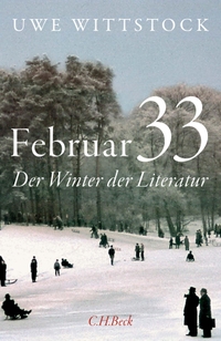 Buchcover: Uwe Wittstock. Februar 33 - Der Winter der Literatur. C.H. Beck Verlag, München, 2021.