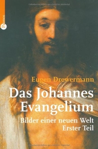 Buchcover: Eugen Drewermann. Das Johannes-Evangelium - Bilder einer neuen Welt, Band I. Patmos Verlag, Ostfildern, 2003.