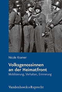 Buchcover: Nicole Kramer. Volksgenossinnen an der Heimatfront - Mobilisierung, Verhalten, Erinnerung. Vandenhoeck und Ruprecht Verlag, Göttingen, 2012.