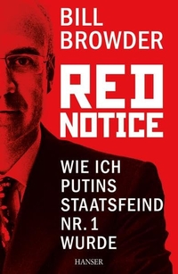 Buchcover: Bill Browder. Red Notice - Wie ich Putins Staatsfeind Nr. 1 wurde. Carl Hanser Verlag, München, 2015.