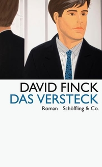 Buchcover: David Finck. Das Versteck - Roman. Schöffling und Co. Verlag, Frankfurt am Main, 2014.