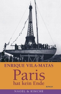 Buchcover: Enrique Vila-Matas. Paris hat kein Ende - Roman. Nagel und Kimche Verlag, Zürich, 2005.