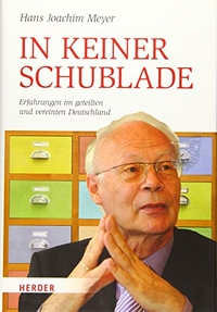 Cover: Hans Joachim Meyer. In keiner Schublade - Erfahrungen im geteilten und vereinten Deutschland. Herder Verlag, Freiburg im Breisgau, 2015.