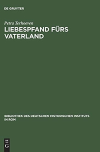 Cover: Petra Terhoeven. Liebespfand fürs Vaterland - Krieg, Geschlecht und faschistische Nation in der italienischen Gold- und Eheringsammlung 1935/36. Max Niemeyer Verlag, Tübingen, 2003.