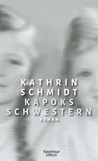 Buchcover: Kathrin Schmidt. Kapoks Schwestern - Roman. Kiepenheuer und Witsch Verlag, Köln, 2016.