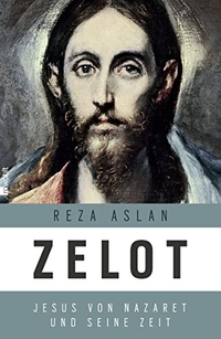 Buchcover: Reza Aslan. Zelot - Jesus von Nazaret und seine Zeit. Rowohlt Verlag, Hamburg, 2013.