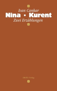 Buchcover: Ivan Cankar. Nina. Kurent - Zwei Erzählungen. Drava Verlag, Klagenfurt, 1999.