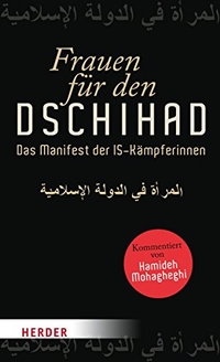 Buchcover: Hamideh Mohagheghi (Hg.). Frauen für den Dschihad - Das Manifest des Islamischen Staates. Herder Verlag, Freiburg im Breisgau, 2015.