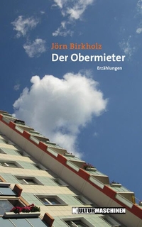 Buchcover: Jörn Birkholz. Der Obermieter - Erzählungen. Kulturmaschinenverlag, Ochsenfurt, 2019.