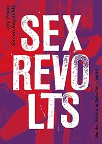 Buchcover: Joy Press / Simon Reynolds. Sex Revolts - Gender, Rock und Rebellion. Ventil Verlag, Mainz, 2020.