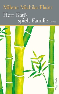 Buchcover: Milena Michiko Flasar. Herr Kato spielt Familie - Roman. Klaus Wagenbach Verlag, Berlin, 2018.