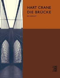 Buchcover: Hart Crane. Die Brücke. Ein Gedicht / The Bridge. A Poem. Jung und Jung Verlag, Salzburg, 2004.