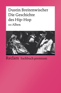 Buchcover: Dustin Breitenwischer. Die Geschichte des Hip-Hop - 111 Alben. Reclam Verlag, Stuttgart, 2021.