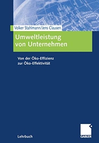 Buchcover: Jens Clausen / Volker Stahlmann. Umweltleistung von Unternehmen - Von der Öko- Effizienz zur Öko- Effektivität. Betriebswirtschaftlicher Verlag Dr. Th. Gabler, Wiesbaden, 2000.