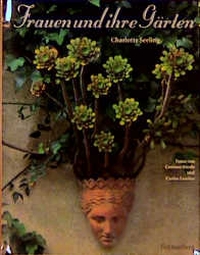 Buchcover: Charlotte Seeling. Frauen und ihre Gärten. Gerstenberg Verlag, Hildesheim, 2000.