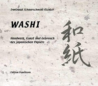 Buchcover: Irmtraud Saarschmidt-Richter. Washi - Handwerk, Kunst und Gebrauch des japanischen Papiers. Edition Peperkorn, Thunum, 2006.