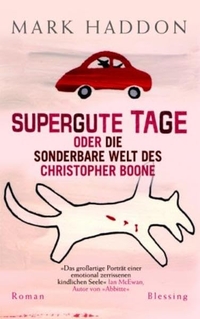 Cover: Mark Haddon. Supergute Tage oder Die sonderbare Welt des Christopher Boone - Roman. Karl Blessing Verlag, München, 2003.