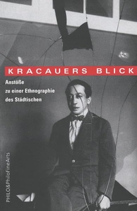 Buchcover: Christine Holste (Hg.). Kracauers Blick - Anstöße zu einer Ethnographie des Städtischen. Philo Verlag, Hamburg, 2006.