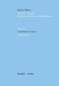 Buchcover: Robert Walser. Geschwister Tanner - Kritische Edition des Erstdrucks - Kritische Robert Walser-Ausgabe (KWA), Abteilung I, Band 2. Stroemfeld Verlag, Frankfurt/Main und Basel, 2008.