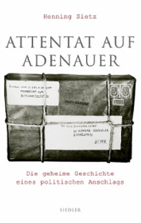 Buchcover: Henning Sietz. Attentat auf Adenauer - Die geheime Geschichte eines politischen Anschlags. Siedler Verlag, München, 2003.