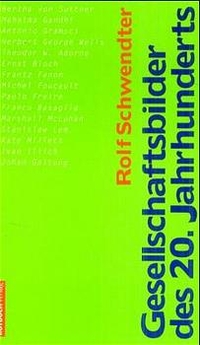 Buchcover: Rolf Schwendter. Gesellschaftsbilder des 20. Jahrhunderts. Rotbuch Verlag, Berlin, 2001.