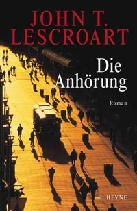 Buchcover: John T. Lescroart. Die Anhörung - Roman. Heyne Verlag, München, 2001.