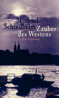Buchcover: Michael Schindhelm. Zauber des Westens - Eine Erfahrung. Deutsche Verlags-Anstalt (DVA), München, 2001.