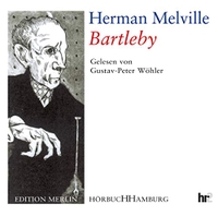 Buchcover: Herman Melville. Bartleby, 2 CDs - Erzählung in der Neuübersetzung von John und Peter von Düffel, Ungekürzte Lesung von Gustav-Peter Wöhler. Hörbuch Hamburg, Hamburg, 2003.