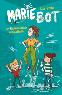 Wilm Lindenblatt / Liza Szabo. Marie Bot - Ein Kindermädchen zum Aufladen - (Ab 9 Jahre). dtv, München, 2024.