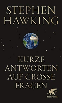 Buchcover: Stephen Hawking. Kurze Antworten auf große Fragen. Klett-Cotta Verlag, Stuttgart, 2018.