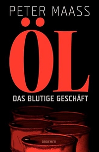 Cover: Peter Maass. Öl - Das blutige Geschäft. Droemer Knaur Verlag, München, 2010.