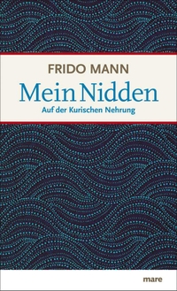 Buchcover: Frido Mann. Mein Nidden - Auf der Kurischen Nehrung. Mare Verlag, Hamburg, 2012.