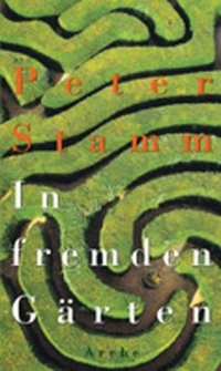 Buchcover: Peter Stamm. In fremden Gärten - Erzählungen. Arche Verlag, Zürich, 2003.