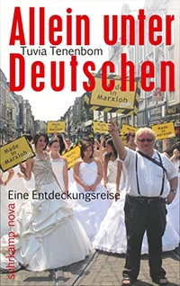 Cover: Tuvia Tenenbom. Allein unter Deutschen - Eine Entdeckungsreise. Suhrkamp Verlag, Berlin, 2012.