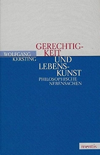 Buchcover: Wolfgang Kersting. Gerechtigkeit und Lebenskunst - Philosophische Nebensachen. Mentis Verlag, Münster, 2005.