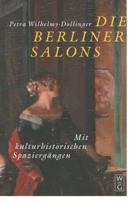 Buchcover: Petra Wilhelmy-Dollinger. Die Berliner Salons - Mit historisch-literarischen Spaziergängen. Walter de Gruyter Verlag, München, 2000.