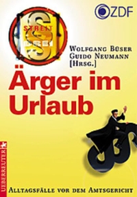 Buchcover: Wolfgang Büser. Ärger im Urlaub - Alltagsfälle vor dem Amtsgericht. C. Ueberreuter Verlag, Wien, 2000.