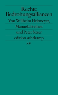 Buchcover: Manuela Freiheit / Wilhelm Heitmeyer / Peter Sitzer. Rechte Bedrohungsallianzen - Signaturen der Bedrohung II. Suhrkamp Verlag, Berlin, 2020.