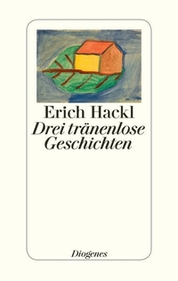 Cover: Erich Hackl. Drei tränenlose Geschichten. Diogenes Verlag, Zürich, 2014.