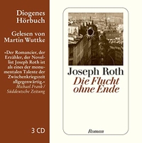 Buchcover: Joseph Roth. Die Flucht ohne Ende - Ein Bericht. Ungekürzt gelesen von Martin Wuttke. 3 CDs. Diogenes Verlag, Zürich, 2010.
