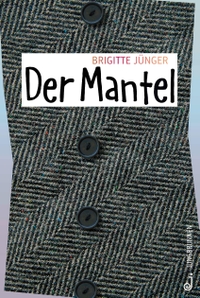 Buchcover: Brigitte Jünger. Der Mantel - (Ab 13 Jahre). Jungbrunnen Verlag, Wien, 2019.