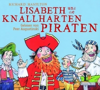Buchcover: Richard Hamilton. Lisabeth und die knallharten Piraten - (Ab 9 Jahre). 2 CDs. Gelesen von Peer Augustinski. Random House Audio, München, 2004.