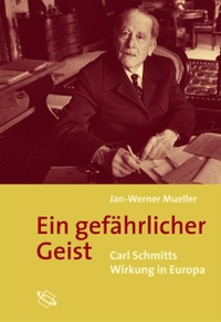 Buchcover: Jan-Werner Müller. Ein gefährlicher Geist - Carl Schmitts Wirkung in Europa. Wissenschaftliche Buchgesellschaft, Darmstadt, 2007.