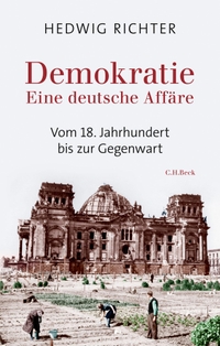Cover: Hedwig Richter. Demokratie - Eine deutsche Affäre. C.H. Beck Verlag, München, 2020.