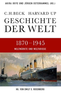 Buchcover: Akira Iriye (Hg.) / Jürgen Osterhammel (Hg.) / Emily S. Rosenberg (Hg.). Geschichte der Welt - Band 5: Weltmärkte und Weltkriege 1870-1945. C.H. Beck Verlag, München, 2012.