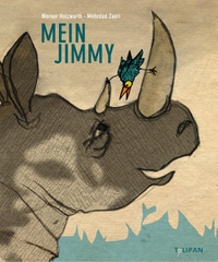 Buchcover: Werner Holzwarth / Mehrdad Zaeri. Mein Jimmy - (Ab 4 Jahre). Tulipan Verlag, München, 2019.